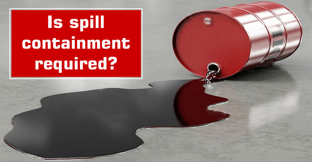 Is spill containment required?